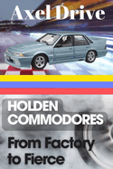 Holden Commodores: From Factory to Fierce