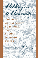 Holding on to Humanity--The Message of Holocaust Survivors: The Shamai Davidson Papers