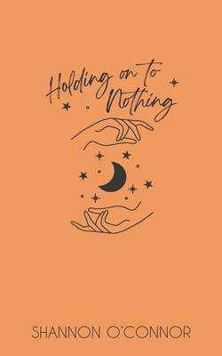 Holding on to Nothing - O'Connor, Shannon