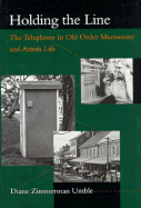 Holding the Line: The Telephone in Old Order Mennonite and Amish Life