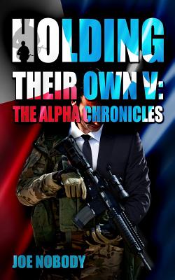 Holding Their Own V: The Alpha Chronicles - Nobody, Joe, and L H, D a (Contributions by), and Allen, D (Contributions by)