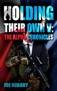 Holding Their Own V: The Alpha Chronicles
