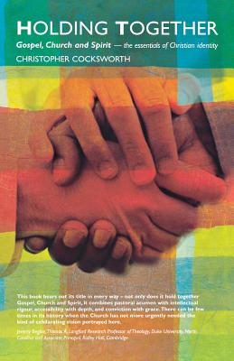 Holding Together: Gospel, Church and Spirit - The Essentials of Christian Identity - Cocksworth, Christopher J