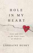 Hole in My Heart: Love and Loss in the Fault Lines of Adoption