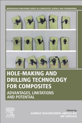 Hole-Making and Drilling Technology for Composites: Advantages, Limitations and Potential - Abdullah, Ahmad Baharuddin (Editor), and Sapuan, S. M. (Editor)