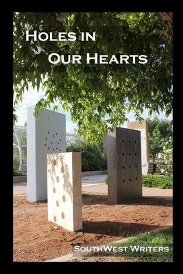 Holes in Our Hearts: An Anthology of New Mexican Military Related Stories and Poetry - Badal, Joseph (Foreword by), and Kern, Rose Marie (Preface by), and Tritten, Jim (Editor)