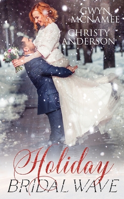Holiday Bridal Wave: (A Forbidden Office Fake Marriage Billionaire Holiday Romance) - Anderson, Christy, and McNamee, Gwyn