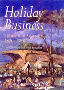 Holiday Business: Tourism in Australia Since 1870