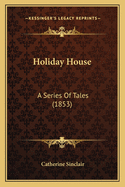 Holiday House: A Series of Tales (1853)