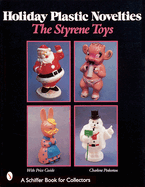 Holiday Plastic Novelties: The Styrene Toys: The Styrene Toys