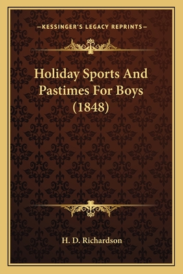 Holiday Sports and Pastimes for Boys (1848) - Richardson, H D