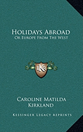 Holidays Abroad: Or Europe From The West