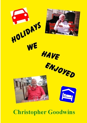 Holidays We Have Enjoyed - Goodwins, Christopher