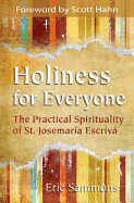 Holiness for Everyone: The Practical Spirituality of St. Josemaria Escriva