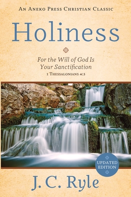 Holiness: For the Will of God Is Your Sanctification - 1 Thessalonians 4:3 - Ryle, J C