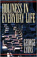 Holiness in Everyday Life - Lyons, George
