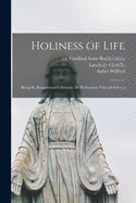 Holiness of Life: Being St. Bonaventure's Treatise de Perfectione Vit Ad Sorores (Classic Reprint)