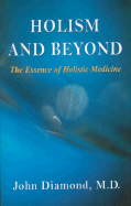 Holism and Beyond: The Essence of Holistic Medicine