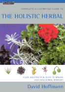 Holistic Herbal: A Safe and Practical Guide to Making and Using Herbal Remedies