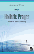 Holistic Prayer: A Guide to Jewish Spirituality