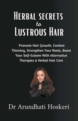 Holistic Secrets to Lustrous Hair - Hoskeri, Arundhati, Dr.