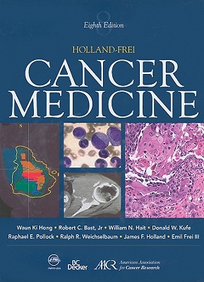 Holland-Frei Cancer Medicine 8 - Hong, Waun Ki, and Bast Jr, Robert, and Hait, William