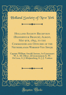 Holland Society Reception (Beaverwyck Branch), Albany, May 9th, 1893, to the Commander and Officers of the Netherlands Warship Van Speijk: Captain William Arnold Arriens, 1st Lieutenant W. L. M. Oliver. 2D Lieautenants G. W. de Leur, A. J. Kleijnenberg, G