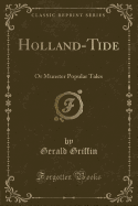 Holland-Tide: Or Munster Popular Tales (Classic Reprint)