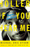 Holler If You Hear Me: Searching for Tupac Shakur - Dyson, Michael Eric