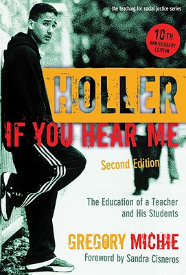 Holler If You Hear Me: The Education of a Teacher and His Students - Michie, Gregory, and Ayers, William (Editor), and Quinn, Therese (Editor)