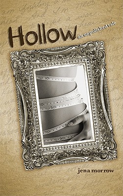 Hollow: An Unpolished Tale - Morrow, Jena