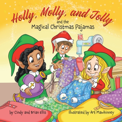 Holly, Molly, and Jolly and the Magical Christmas Pajamas - Ellis, Brian, and Ellis, Cindy