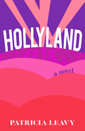 Hollyland: A Novel