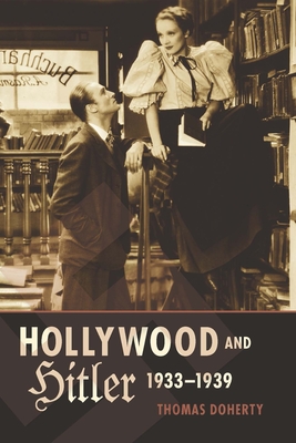Hollywood and Hitler, 1933-1939 - Doherty, Thomas