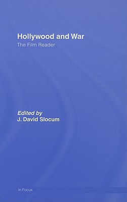 Hollywood and War, the Film Reader - Slocum, J David (Editor)