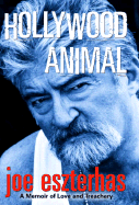 Hollywood Animal: A Memoir of Love and Treachery