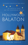Hollywood Balaton: To Catch A Thief On The Hungarian Riviera
