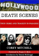 Hollywood Death Scenes: The True Crime and Tragedy Tour Guide