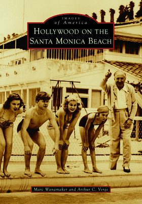Hollywood on the Santa Monica Beach - Wanamaker, Marc, and Verge, Arthur C