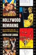 Hollywood Remaking: How Film Remakes, Sequels, and Franchises Shape Industry and Culture