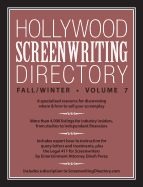 Hollywood Screenwriting Directory Fall/Winter Volume 7: A Specialized Resource for Discovering Where & How to Sell Your Screenplay