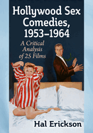 Hollywood Sex Comedies, 1953-1964: A Critical Analysis of 25 Films