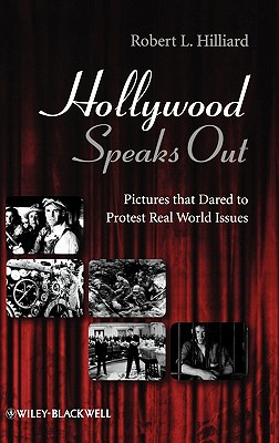 Hollywood Speaks Out: Pictures That Dared to Protest Real World Issues - Hilliard, Robert L