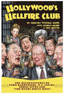 Hollywood's Hellfire Club: The Misadventures of John Barrymore, W.C. Fields, Errol Flynn and the Bundy Drive Boys