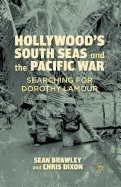 Hollywood's South Seas and the Pacific War: Searching for Dorothy Lamour