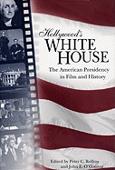 Hollywood's White House: The American Presidency in Film and History