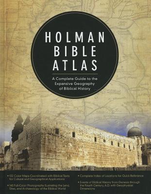 Holman Bible Atlas: A Complete Guide to the Expansive Geography of Biblical History - Brisco, Thomas V (Editor)