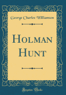 Holman Hunt (Classic Reprint)