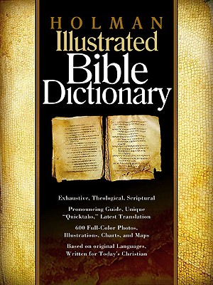 Holman Illustrated Bible Dictionary - Draper, Charles W (Editor), and Brand, Chad (Editor), and England, Archie (Editor)