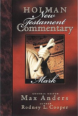Holman New Testament Commentary - Mark: Volume 2 - Cooper, Rodney L, Ph.D.